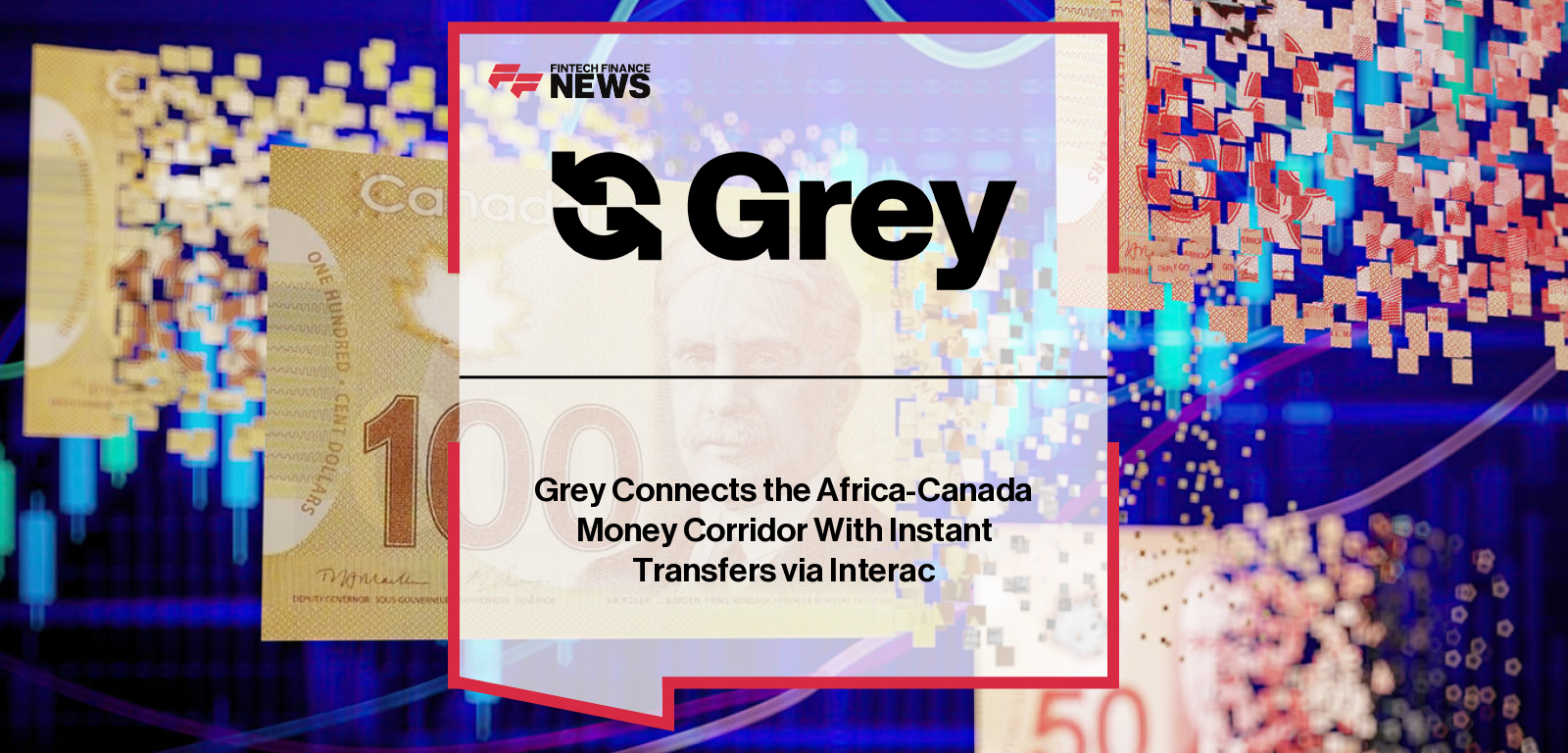 Grey Connects the Africa-Canada Money Corridor With Instant Transfers via Interac