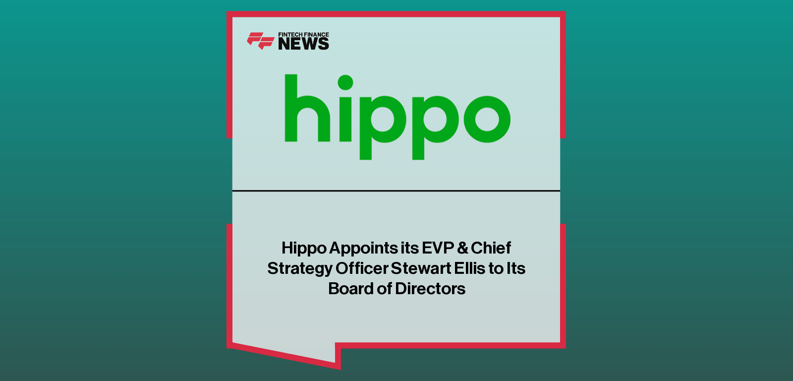 Hippo Appoints its EVP & Chief Strategy Officer Stewart Ellis to Its Board of Directors