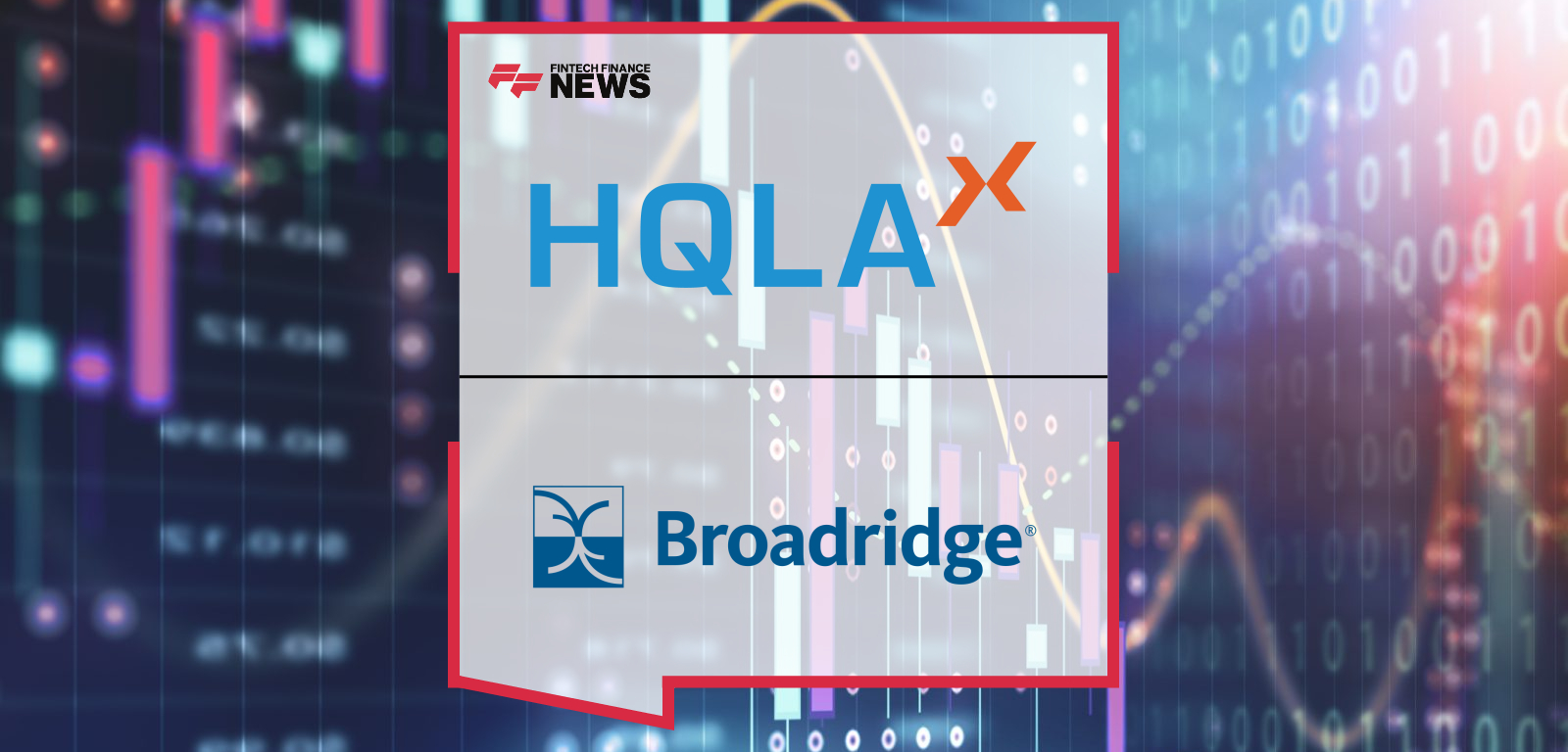 HQLAX Announces Strategic Investments from Broadridge and Digital Asset to Support its Next Phase of Growth on Canton