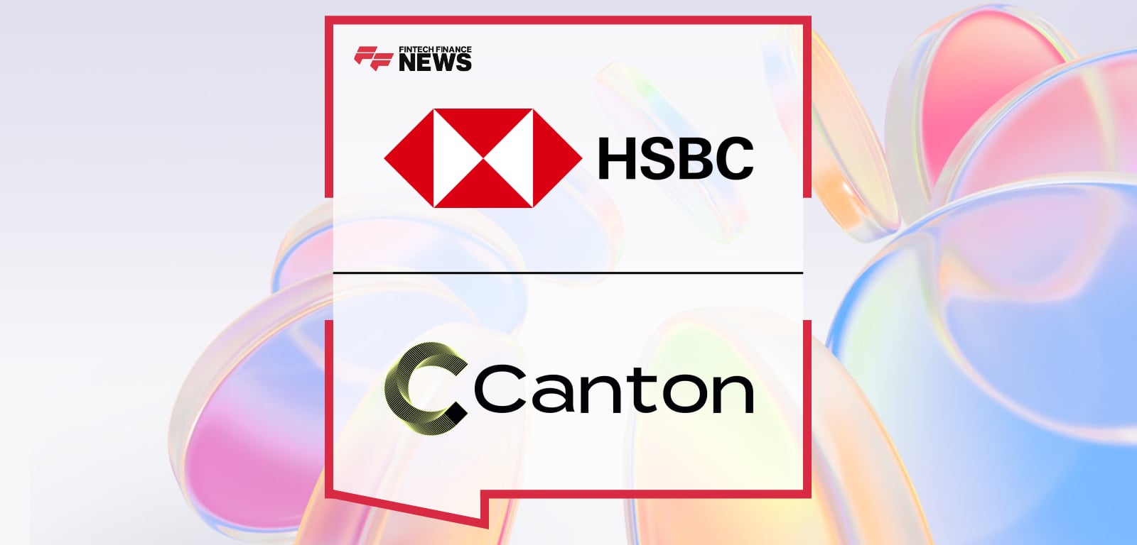 HSBC Announces Successful Tokenised Deposit Pilot on the Canton Network, Demonstrating Interoperability