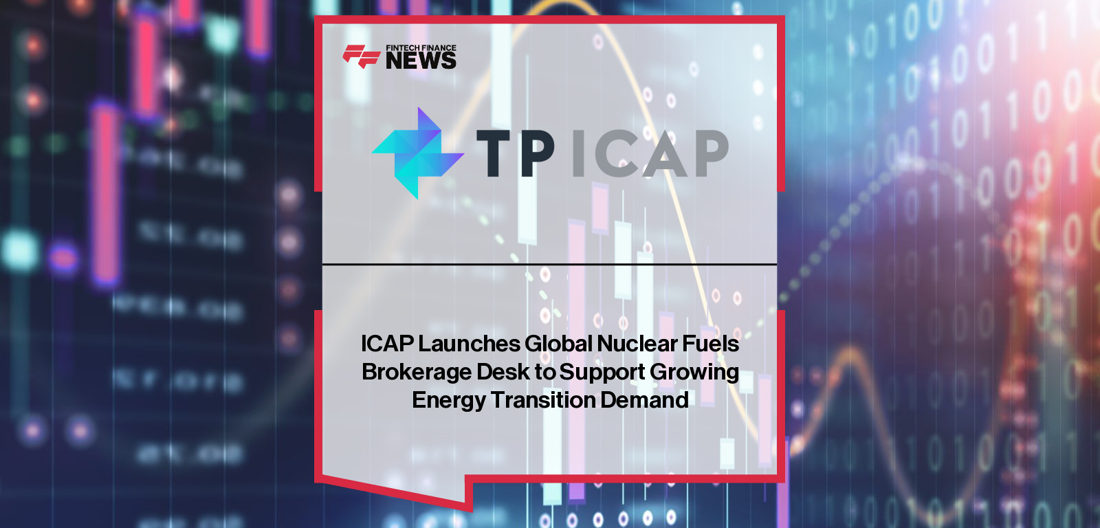 ICAP Launches Global Nuclear Fuels Brokerage Desk to Support Growing Energy Transition Demand