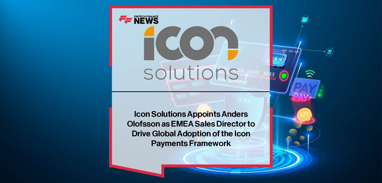 Icon Solutions Appoints Anders Olofsson as EMEA Sales Director to Drive Global Adoption of the Icon Payments Framework
