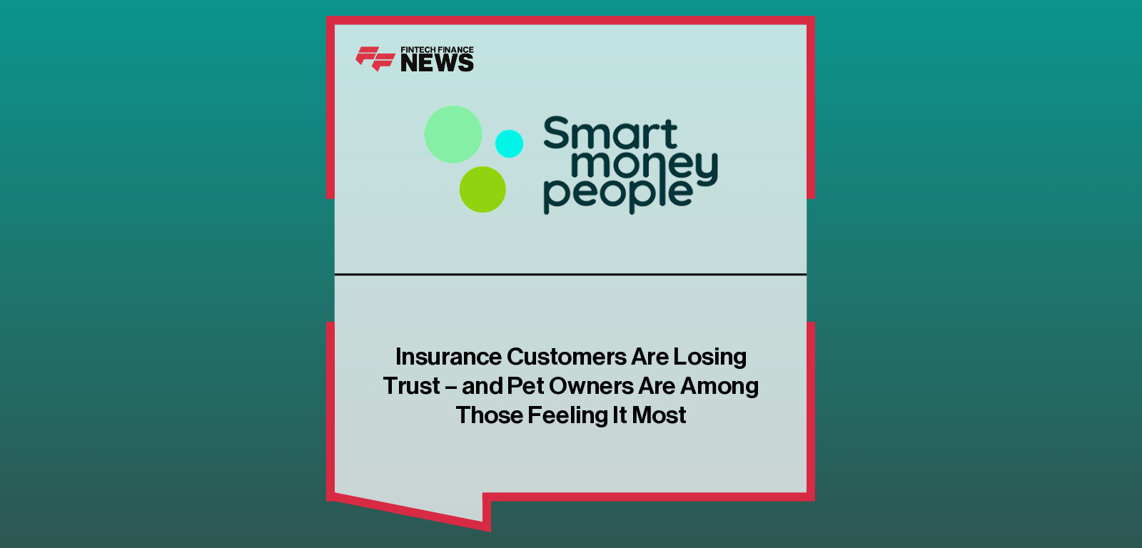 Insurance Customers Are Losing Trust – and Pet Owners Are Among Those Feeling It Most