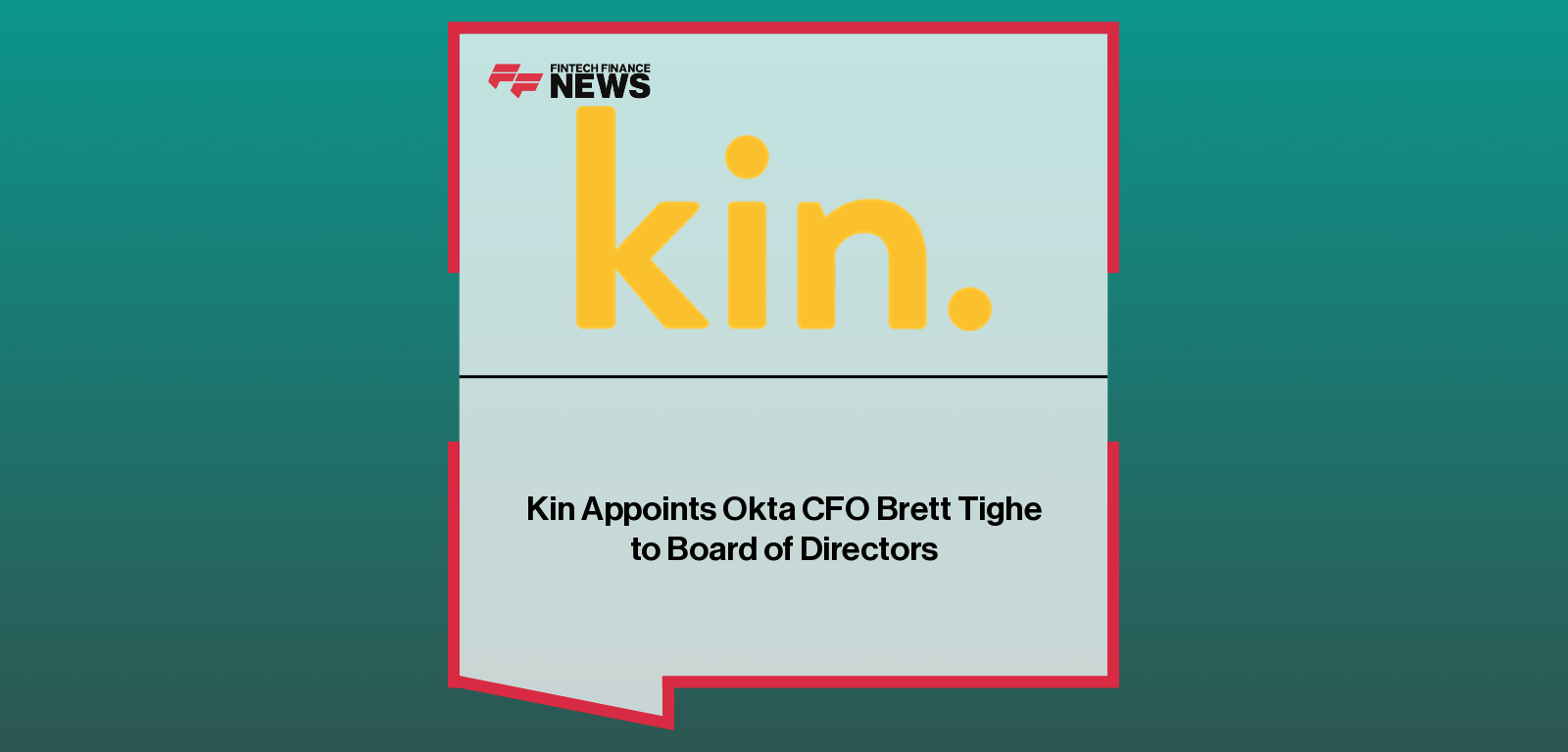 Kin Appoints Okta CFO Brett Tighe to Board of Directors