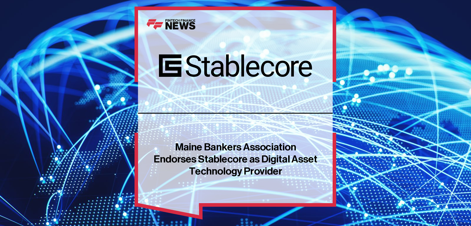 Maine Bankers Association Endorses Stablecore as Digital Asset Technology Provider