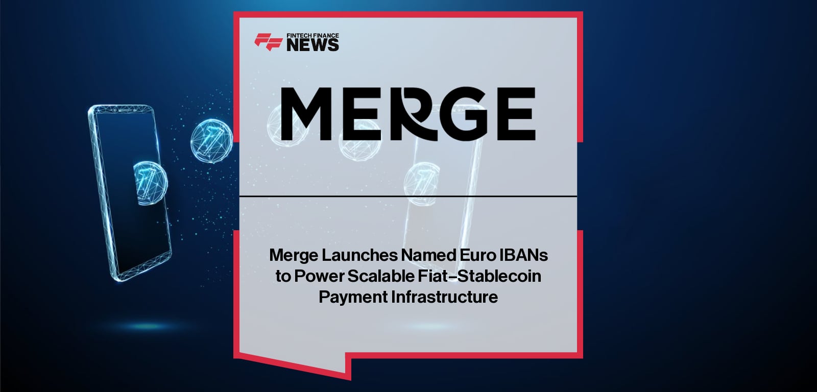 Merge Launches Named Euro IBANs to Power Scalable Fiat–Stablecoin Payment Infrastructure