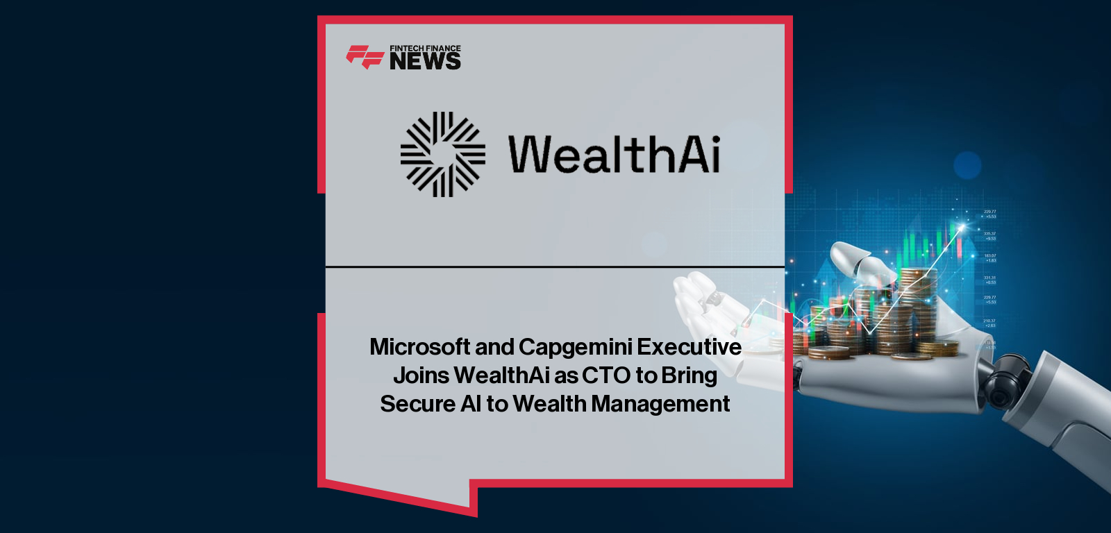 Microsoft and Capgemini Executive Joins WealthAi as CTO to Bring Secure AI to Wealth Management