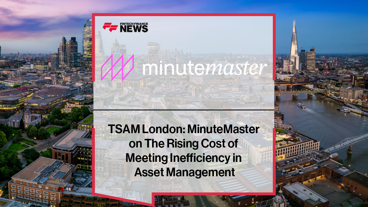 TSAM London: MinuteMaster on The Rising Cost of Meeting Inefficiency in Asset Management