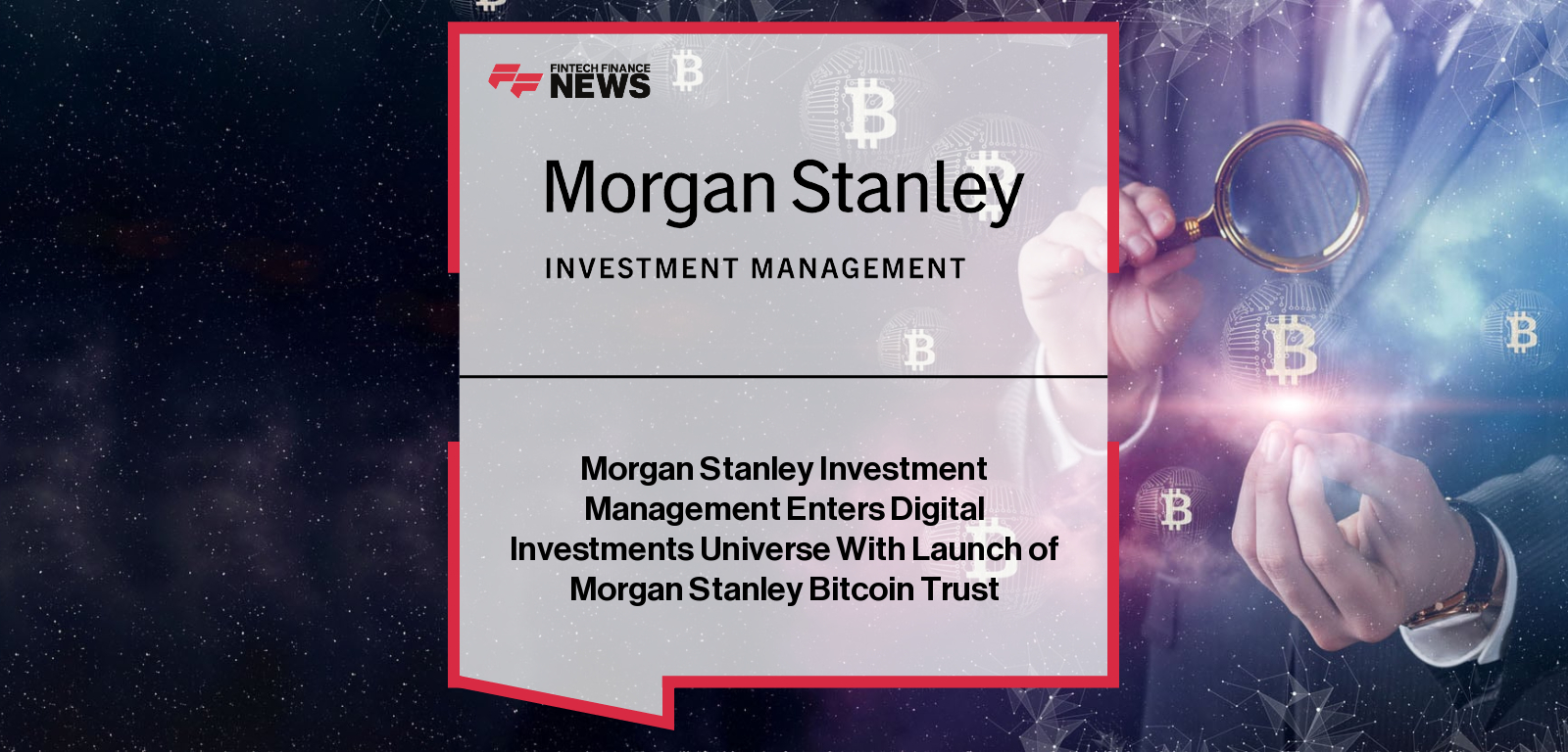 Morgan Stanley Investment Management Enters Digital Investments Universe With Launch of Morgan Stanley Bitcoin Trust