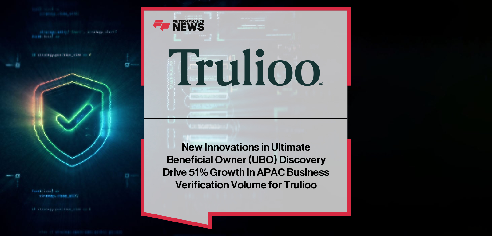 New Innovations in Ultimate Beneficial Owner (UBO) Discovery Drive 51% Growth in APAC Business Verification Volume for Trulio