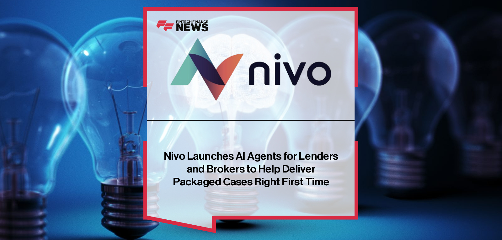 Nivo Launches AI Agents for Lenders and Brokers to Help Deliver Packaged Cases Right First Time