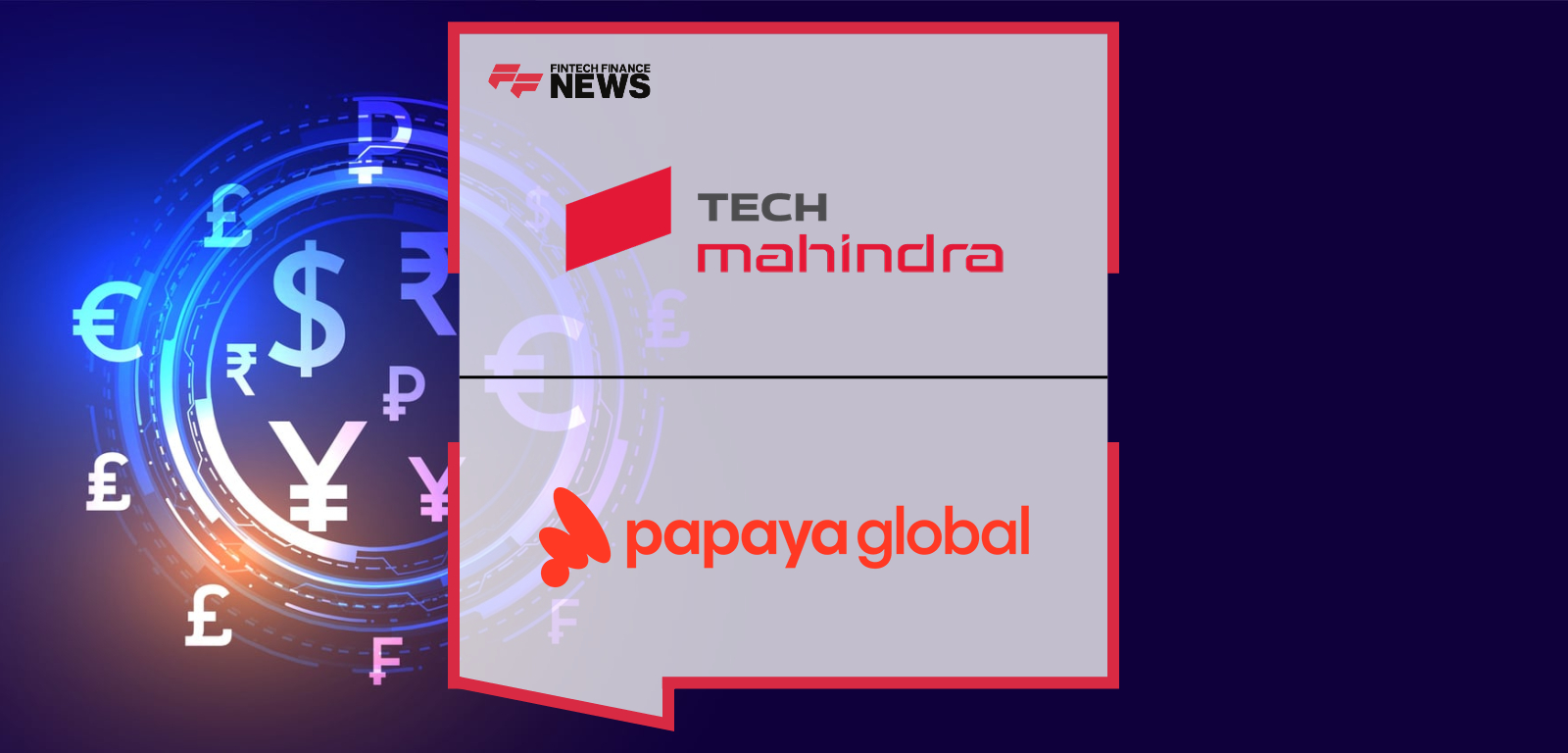 Papaya Global and Tech Mahindra Announce Strategic Alliance to Modernize Global Workforce Operations and Payments