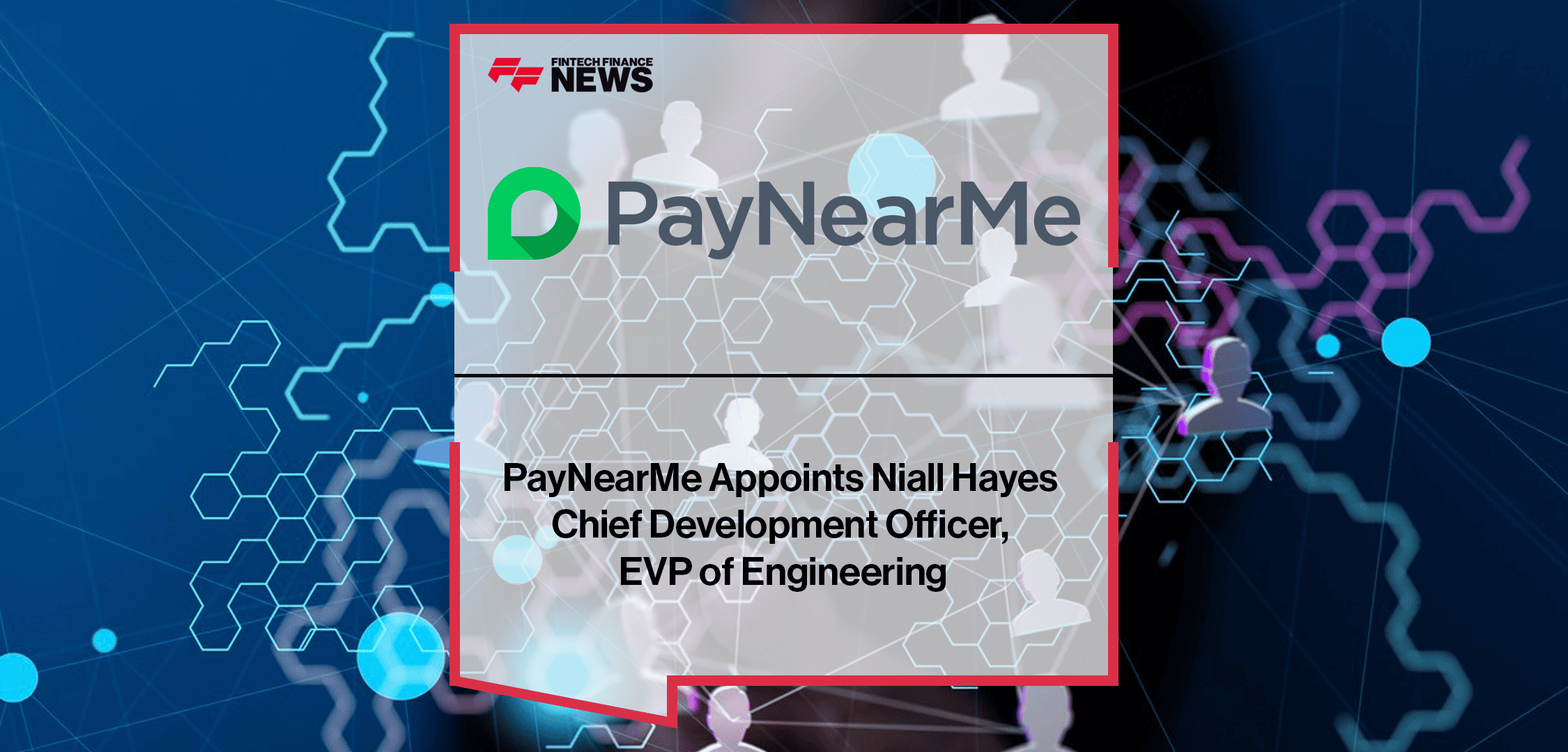 PayNearMe Appoints Niall Hayes Chief Development Officer, EVP of Engineering