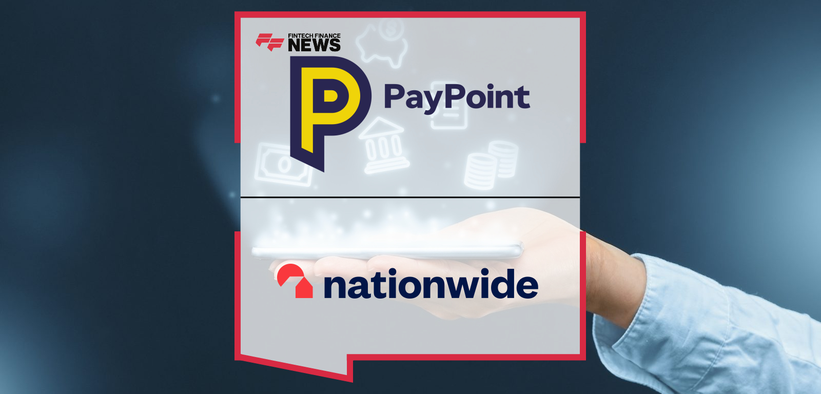 PayPoint and Nationwide Boost Cash Access with 3,000 Additional Deposit Points Available to Customers