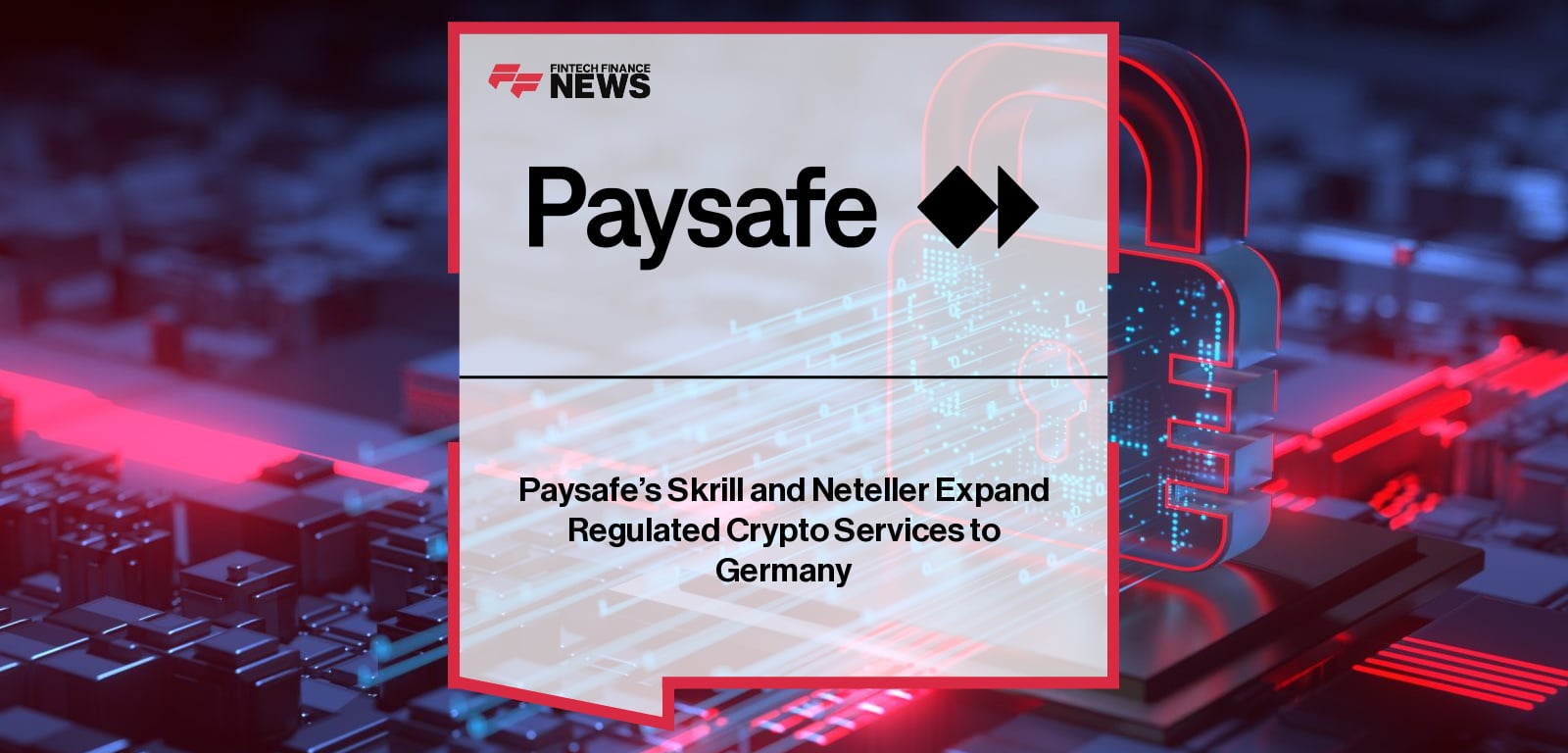 Paysafe’s Skrill and Neteller Expand Regulated Crypto Services to Germany