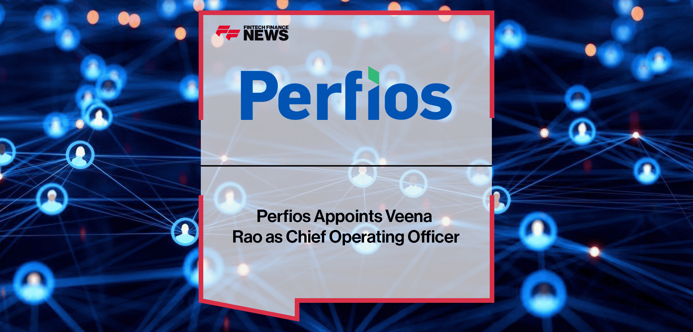 Perfios Appoints Veena Rao as Chief Operating Officer