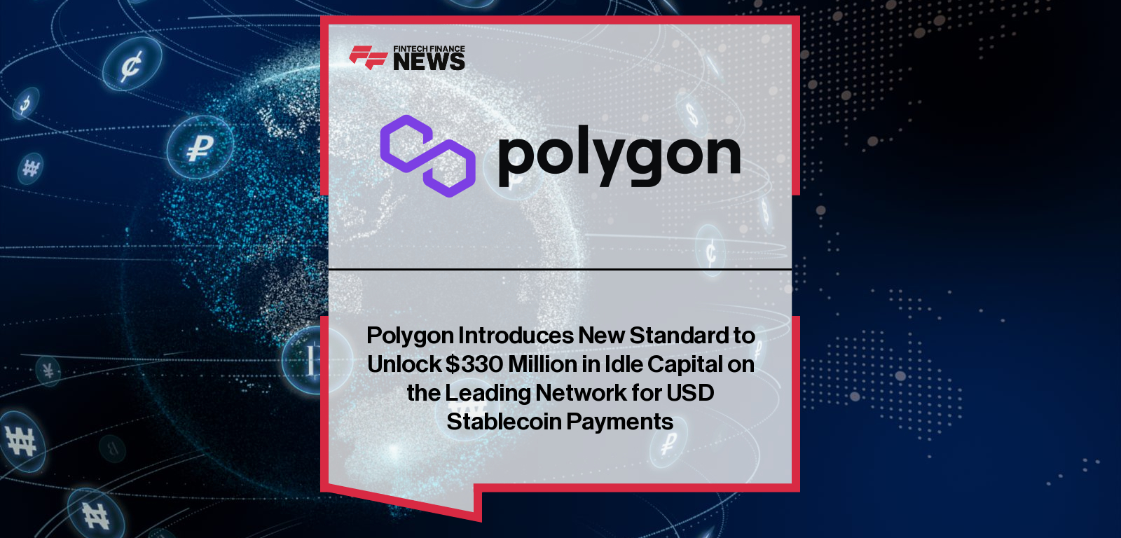 Polygon Introduces New Standard to Unlock $330 Million in Idle Capital on the Leading Network for USD Stablecoin Payments