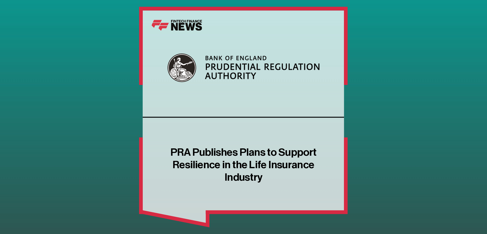 PRA Publishes Plans to Support Resilience in the Life Insurance Industry
