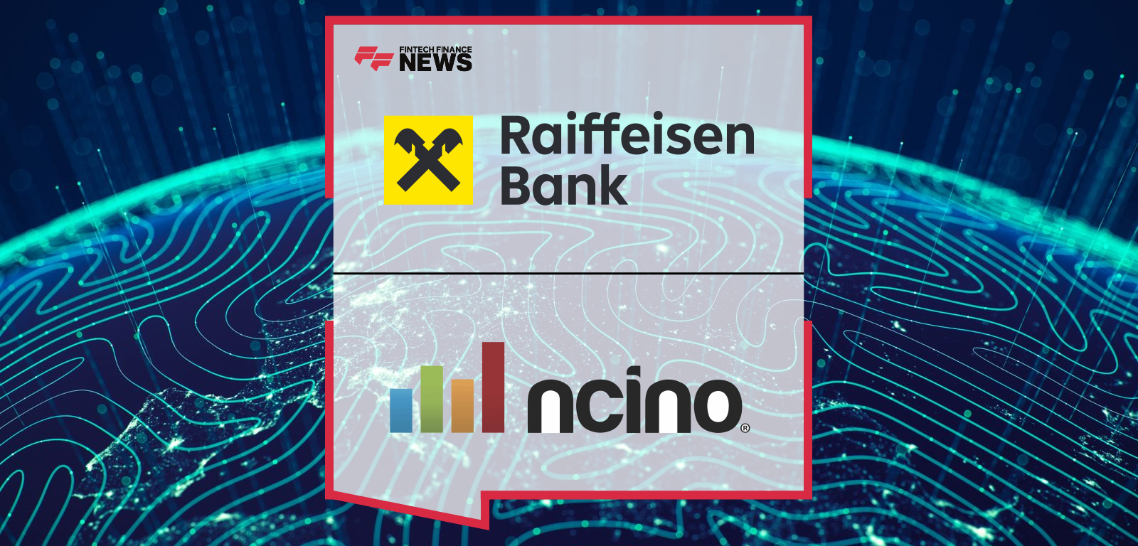 Raiffeisenbankengruppe Oesterreich (excluding Raiffeisen Bank International) Selects nCino to Modernise Corporate Lending Acr
