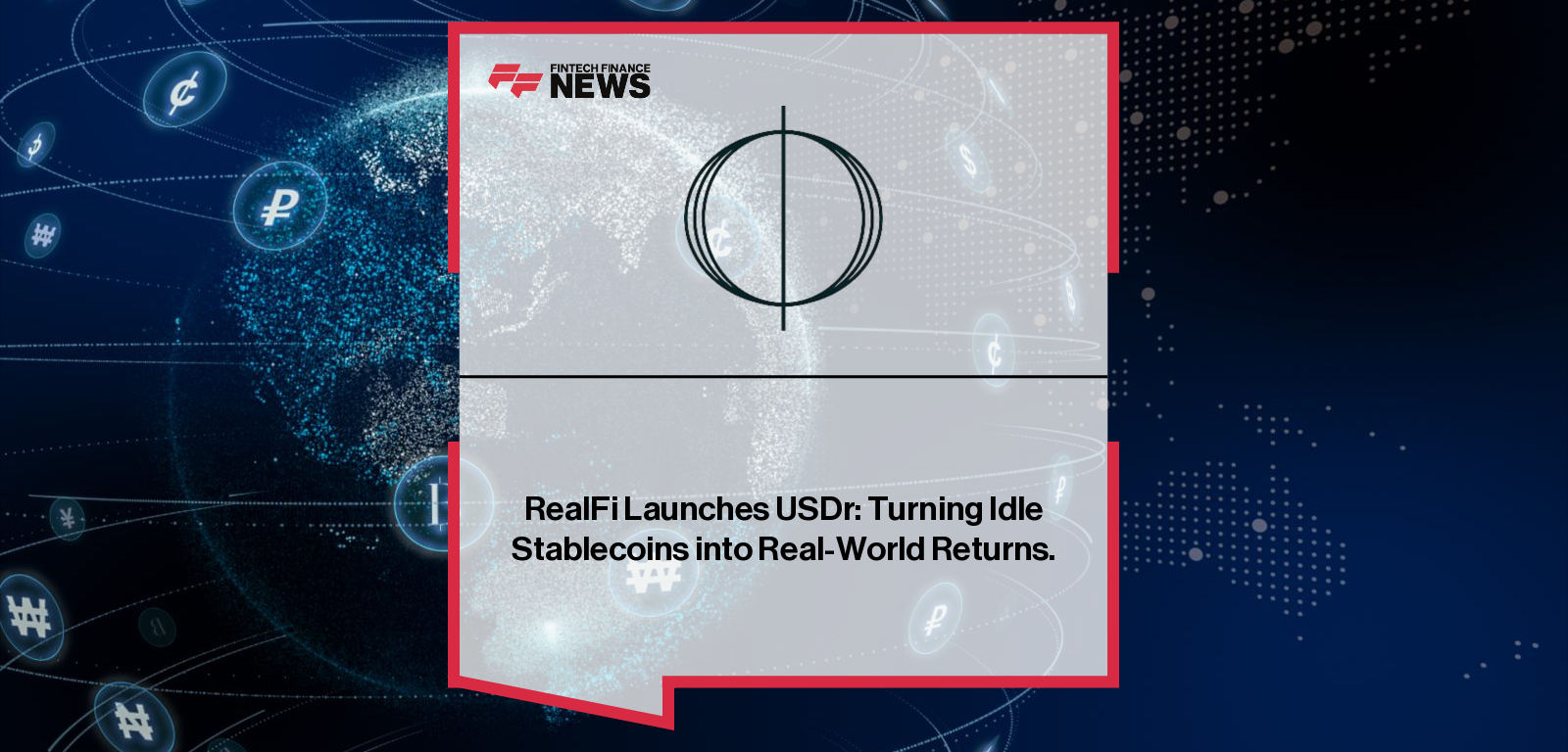 RealFi Launches USDr: Turning Idle Stablecoins into Real-World Returns.