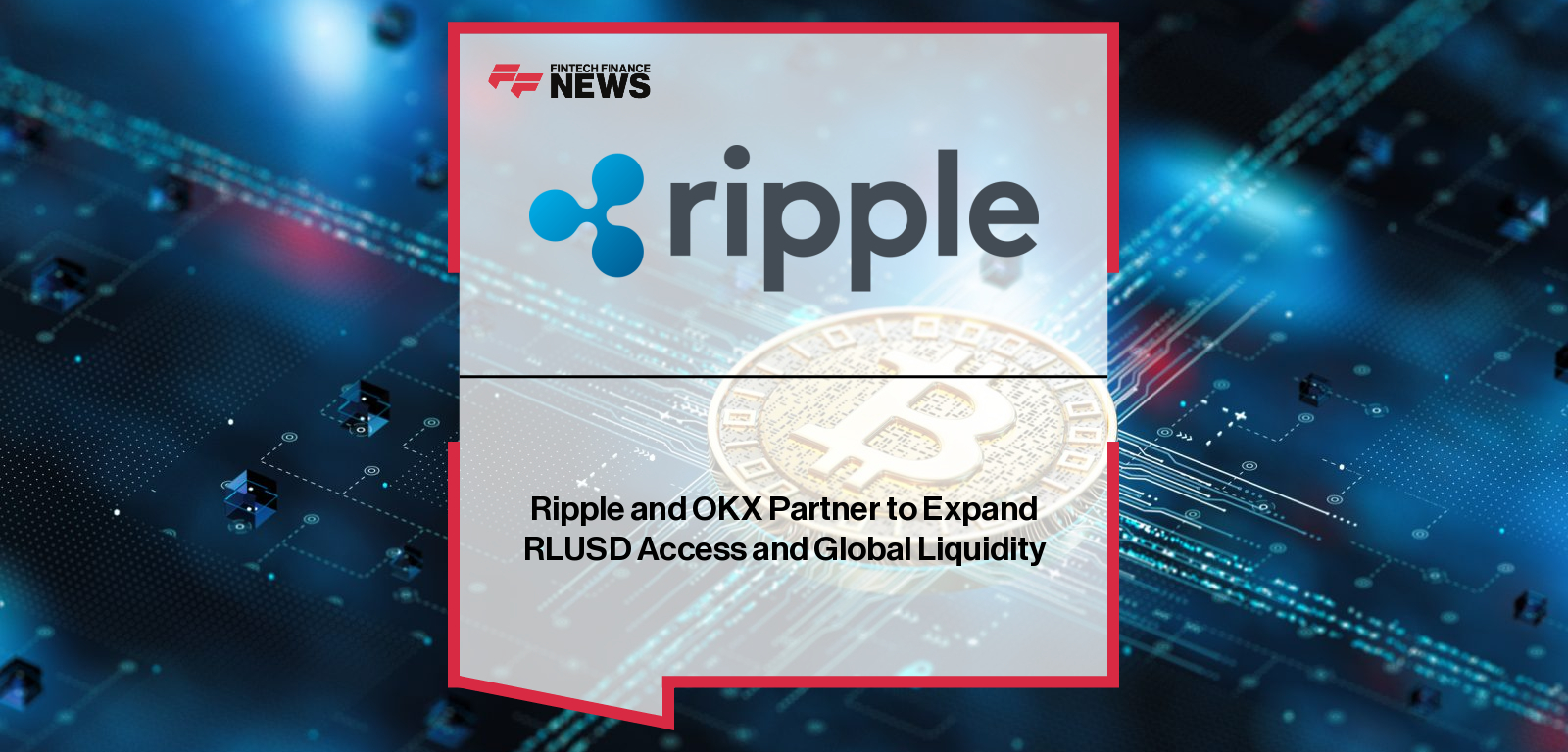 Ripple and OKX Partner to Expand RLUSD Access and Global Liquidity