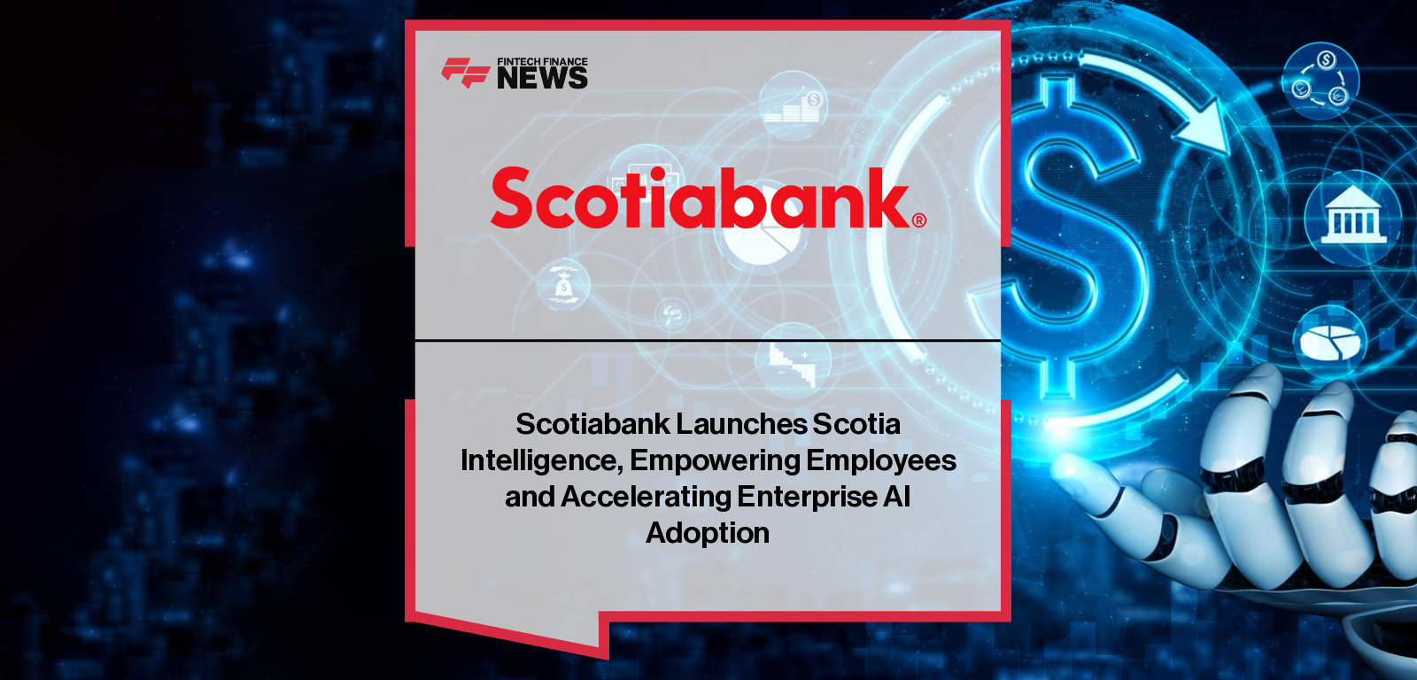 Scotiabank Launches Scotia Intelligence, Empowering Employees and Accelerating Enterprise AI Adoption