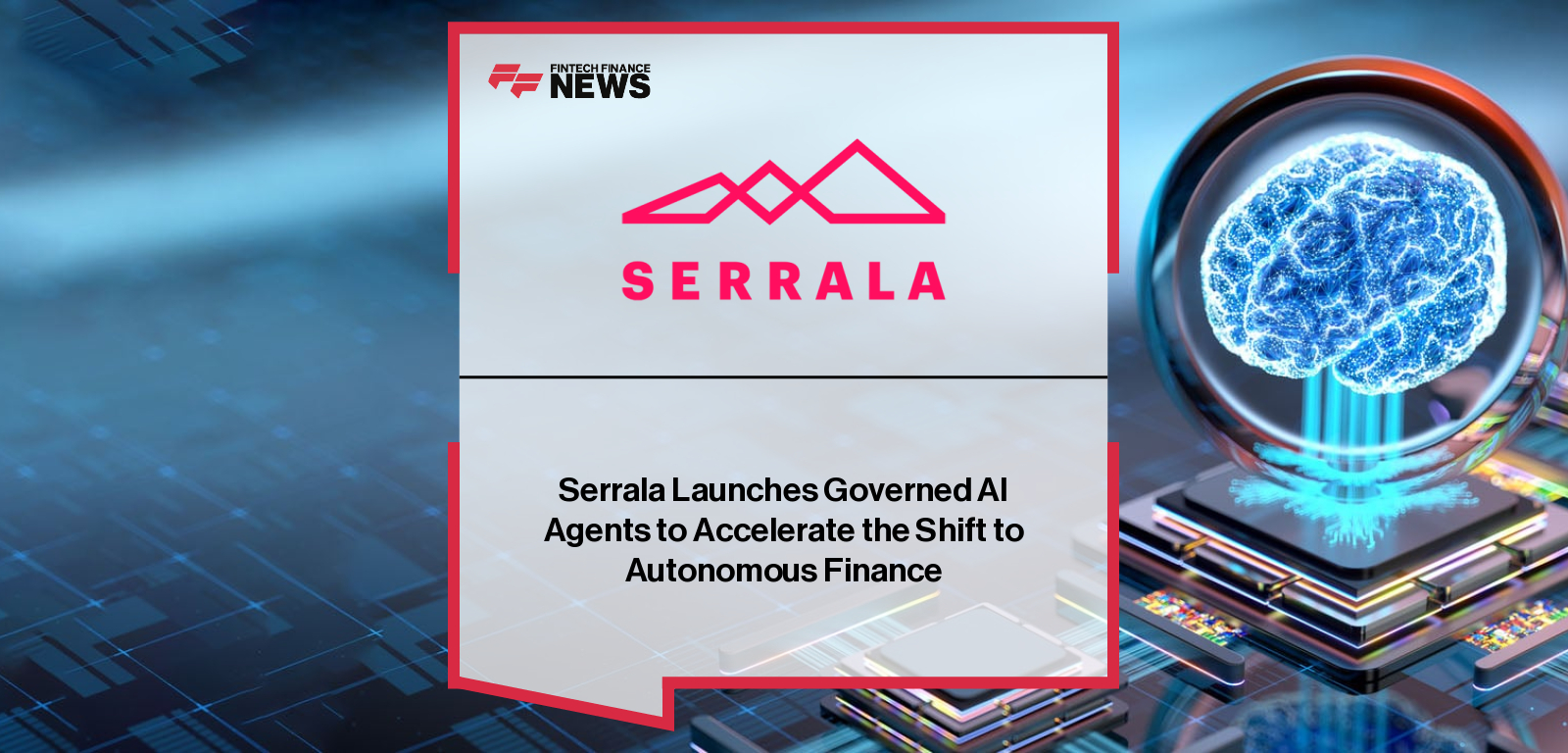 Serrala Launches Governed AI Agents to Accelerate the Shift to Autonomous Finance
