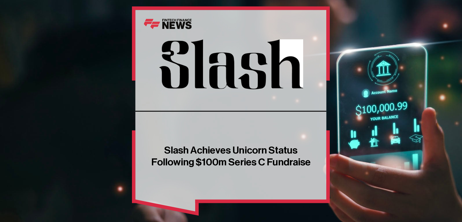 Slash Achieves Unicorn Status Following $100m Series C Fundraise