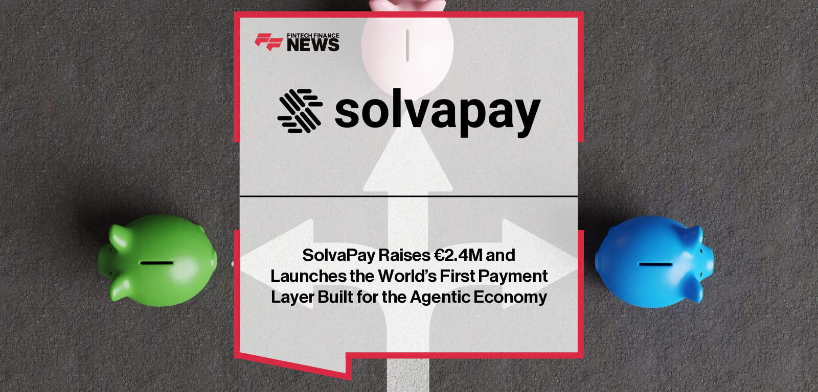 SolvaPay Raises €2.4M and Launches the World's First Payment Layer Built for the Agentic Economy