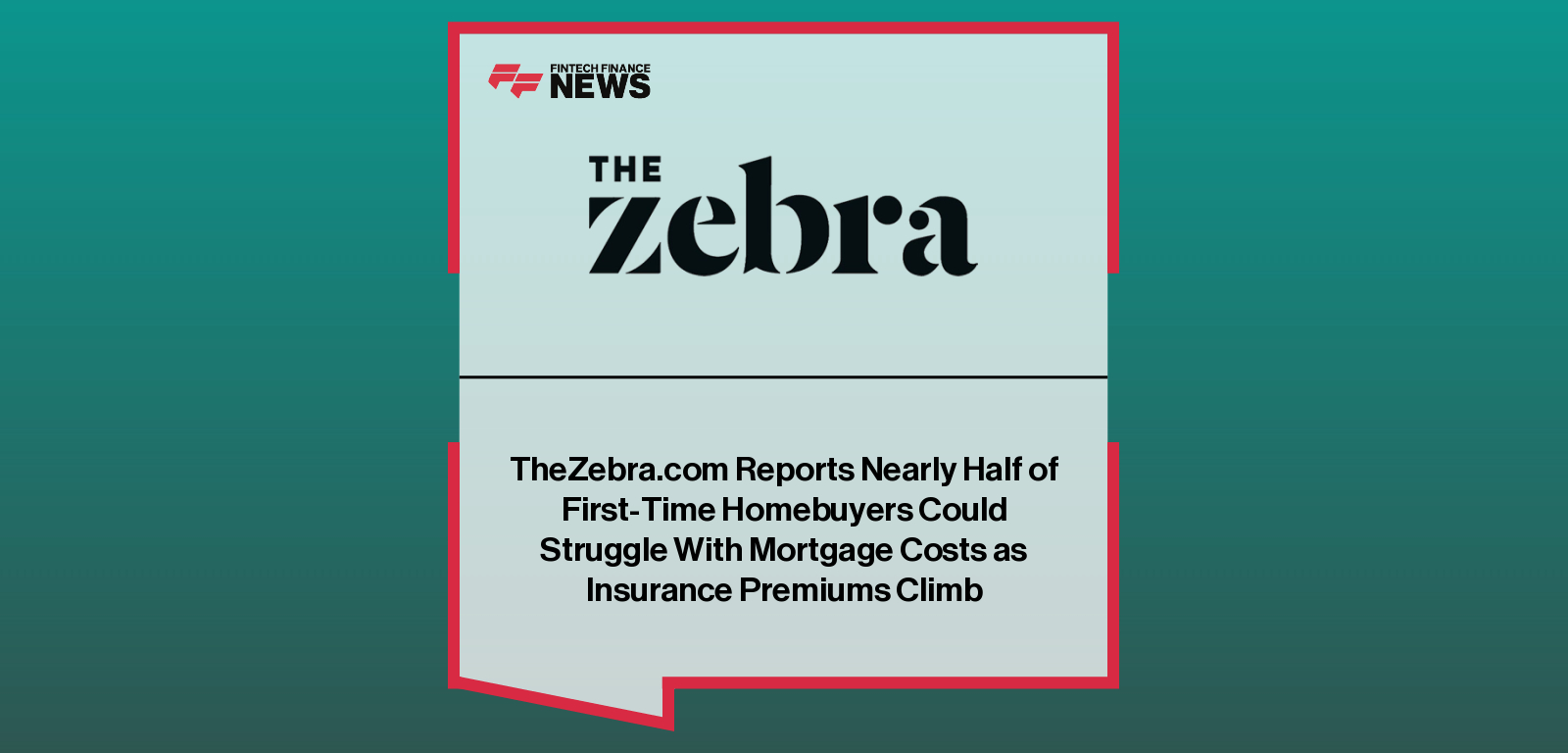 TheZebra.com Reports Nearly Half of First-Time Homebuyers Could Struggle With Mortgage Costs as Insurance Premiums Climb