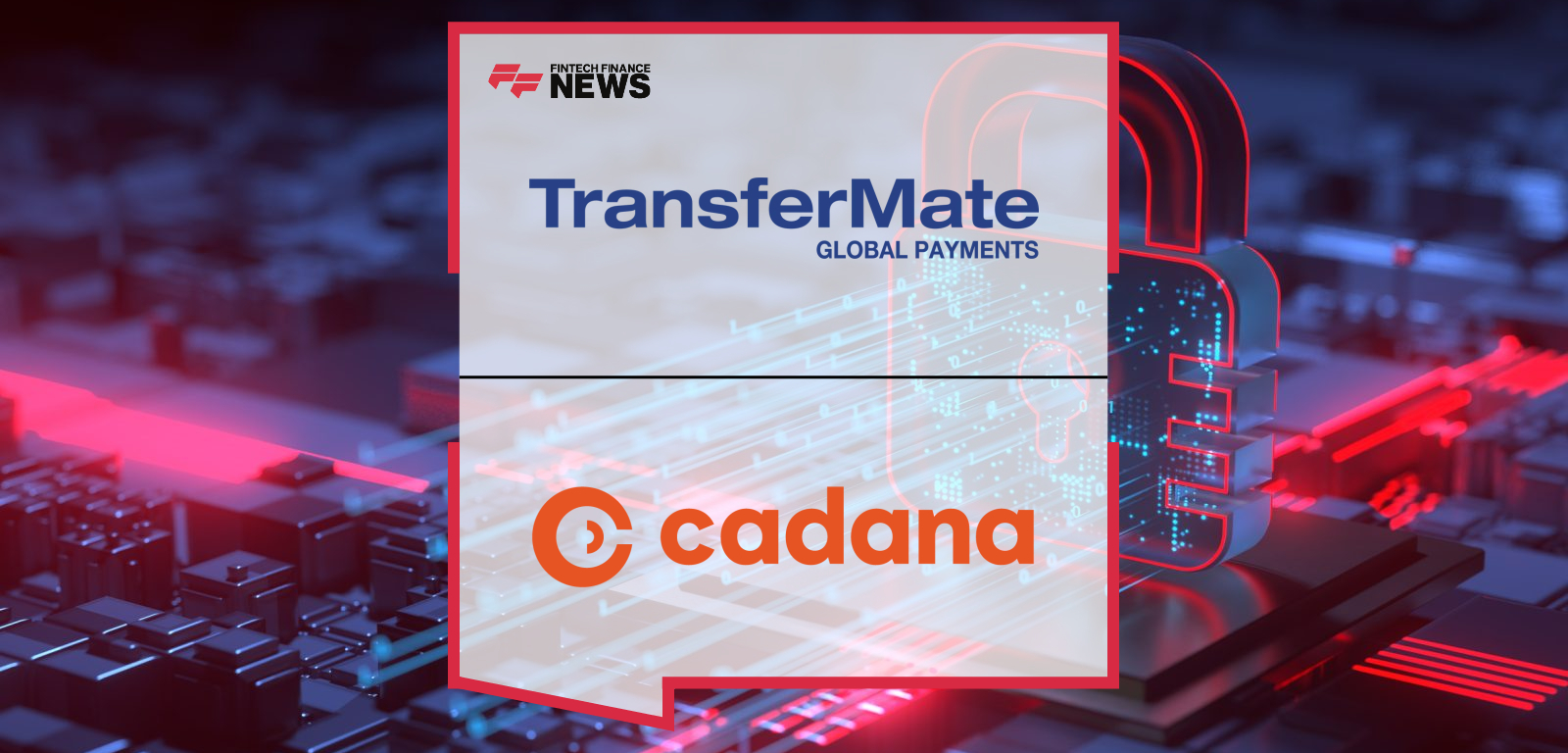 TransferMate Expands Global Payroll Capabilities with Statutory Compliance Infrastructure Through Cadana Partnership