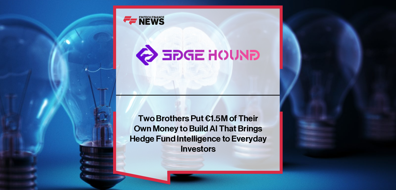 Two Brothers Put €1.5M of Their Own Money to Build AI That Brings Hedge Fund Intelligence to Everyday Investors