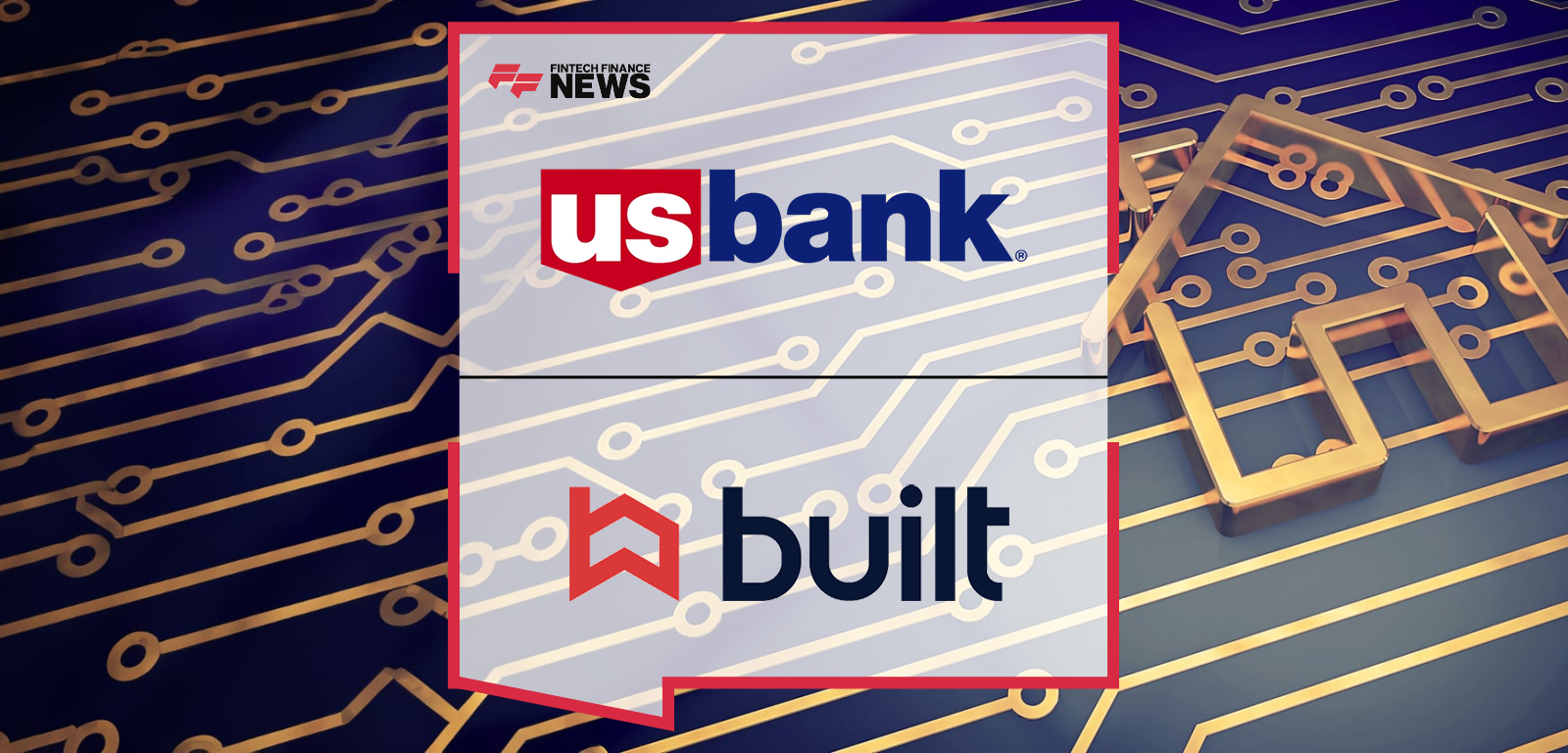 U.S. Bank Enhances Consumer Mortgage Experience For New Homebuilding in Partnership with Built