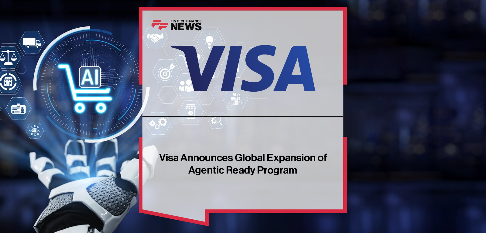Visa Announces Global Expansion of Agentic Ready Program