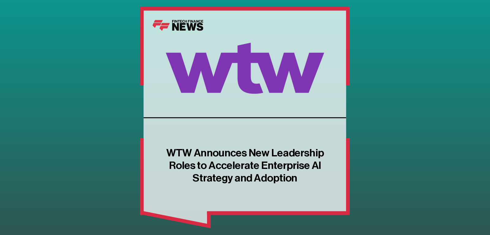 WTW Announces New Leadership Roles to Accelerate Enterprise AI Strategy and Adoption
