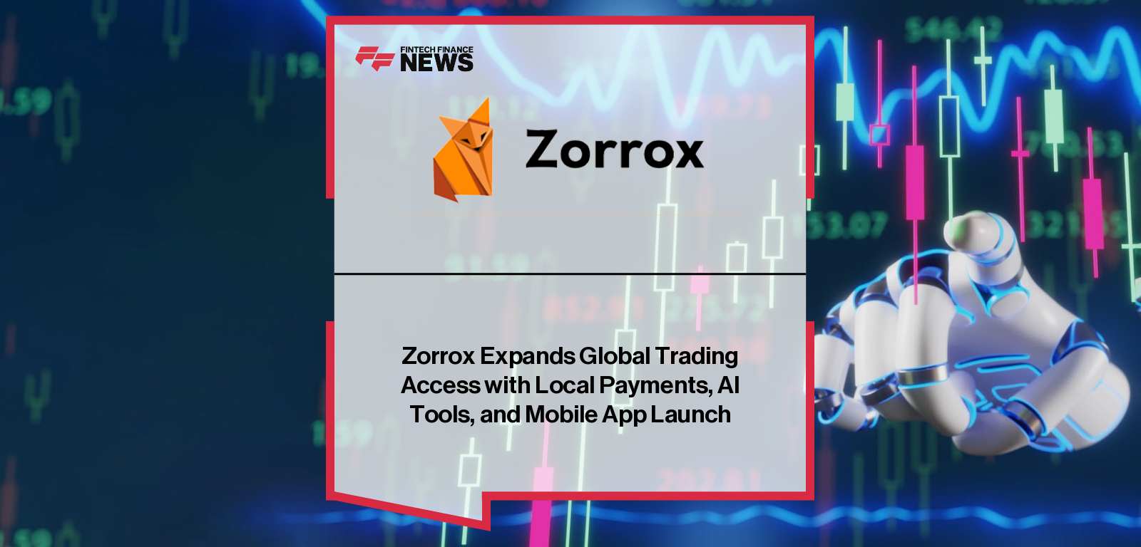 Zorrox Expands Global Trading Access with Local Payments, AI Tools, and Mobile App Launch