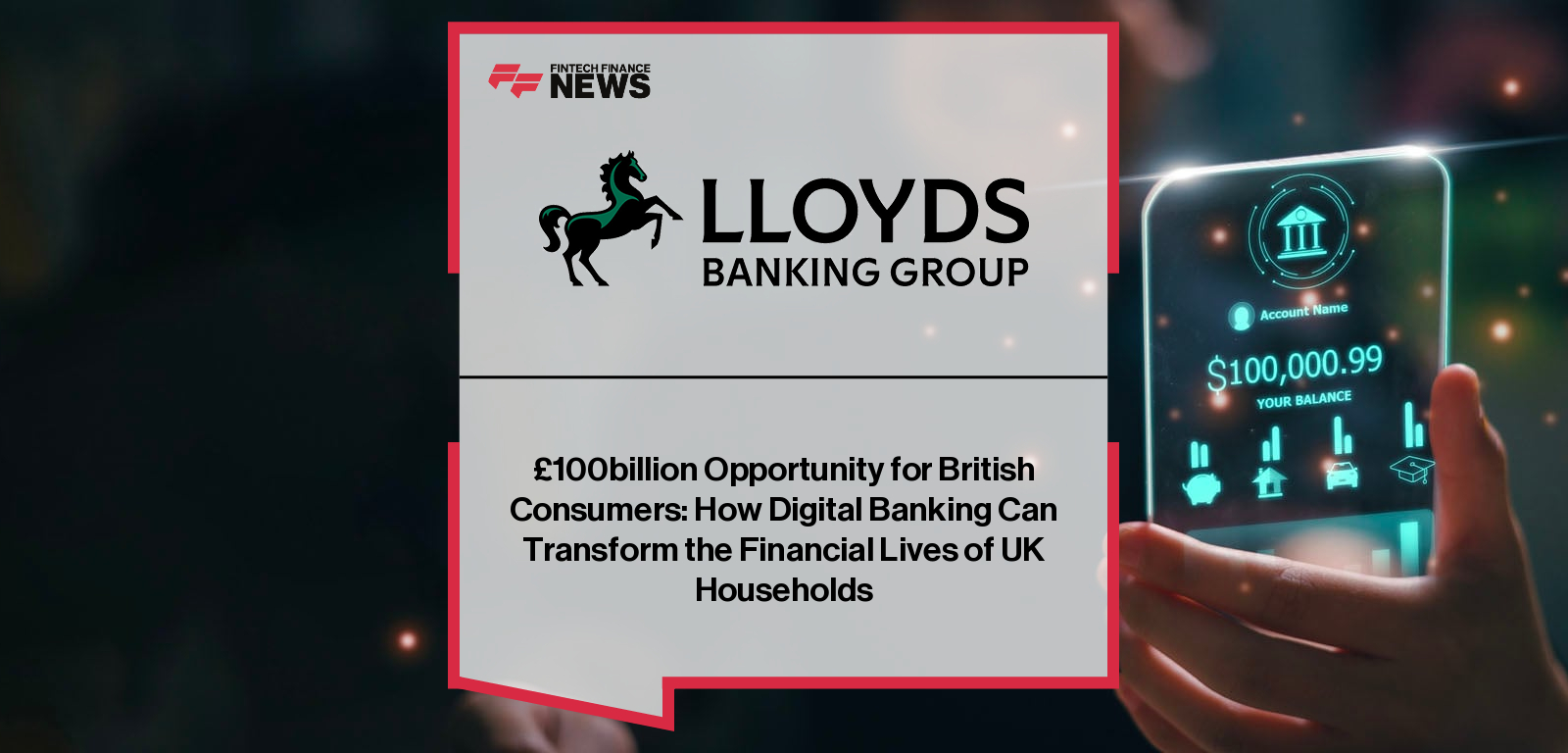 £100billion Opportunity for British Consumers: How Digital Banking Can Transform the Financial Lives of UK Households