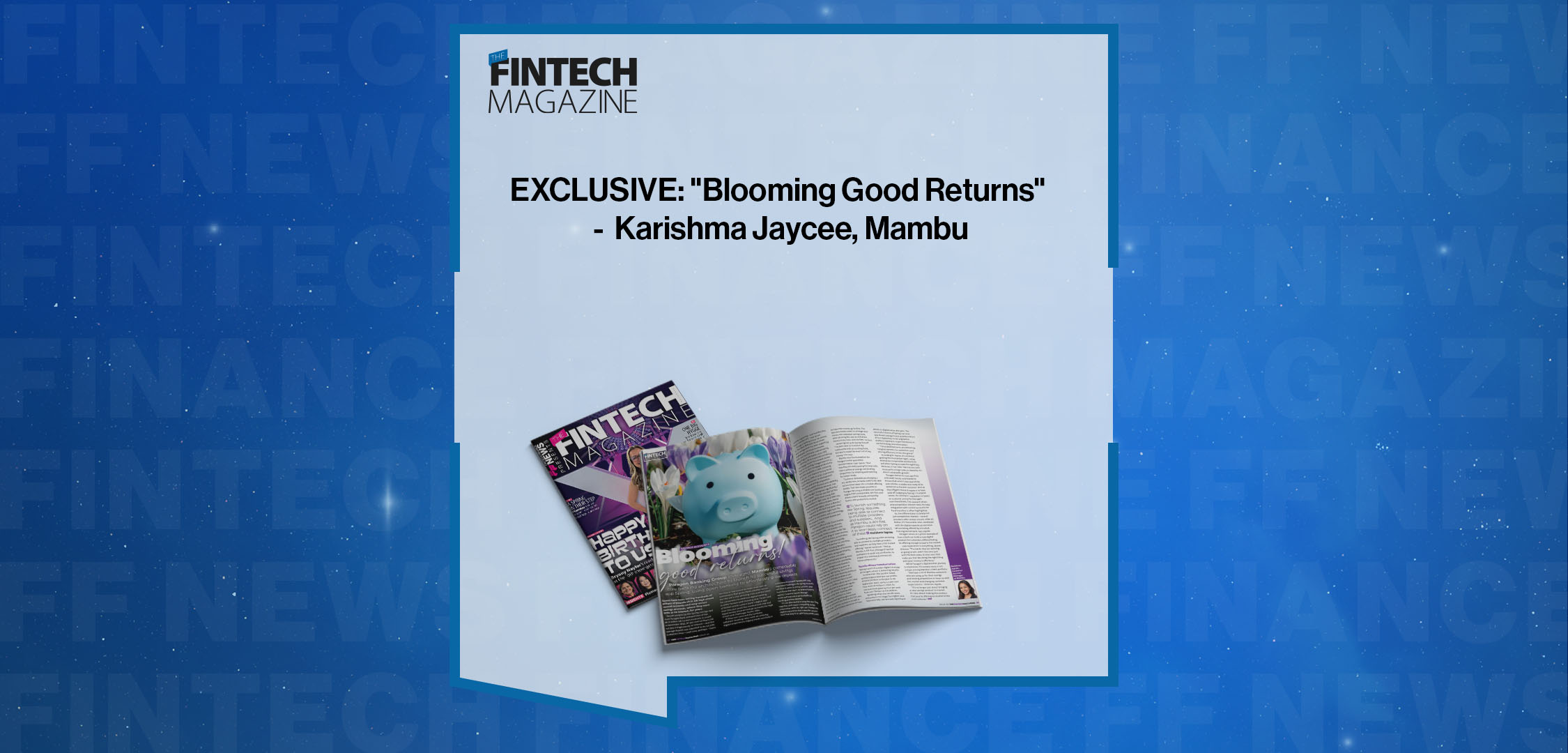 EXCLUSIVE: "Blooming Good Returns" -  Karishma Jaycee, Mambu in 'The Fintech Magazine'