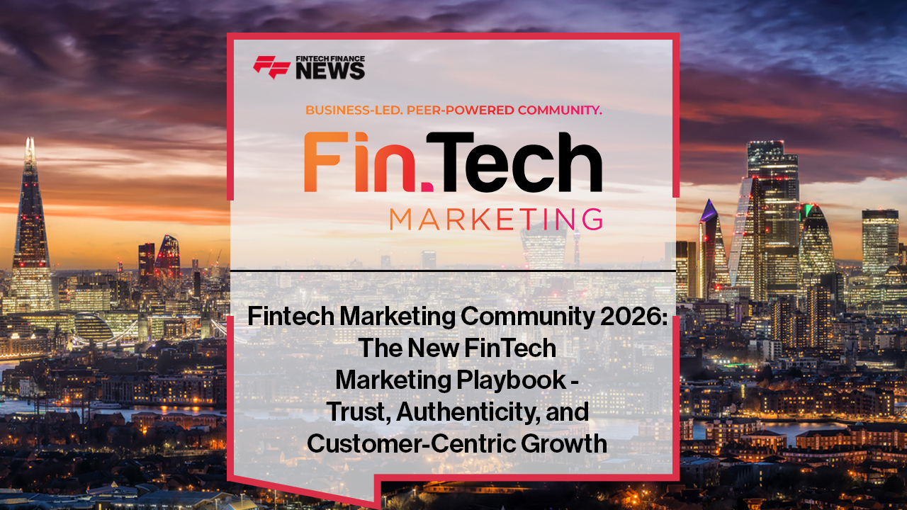 Fintech Marketing Community 2026: The New FinTech Marketing Playbook - Trust, Authenticity, and Customer-Centric Growth