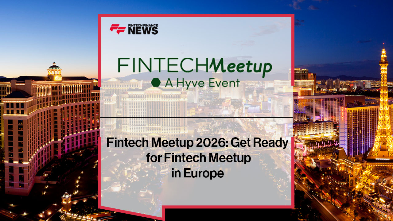 Fintech Meetup 2026: Get Ready for Fintech Meetup in Europe