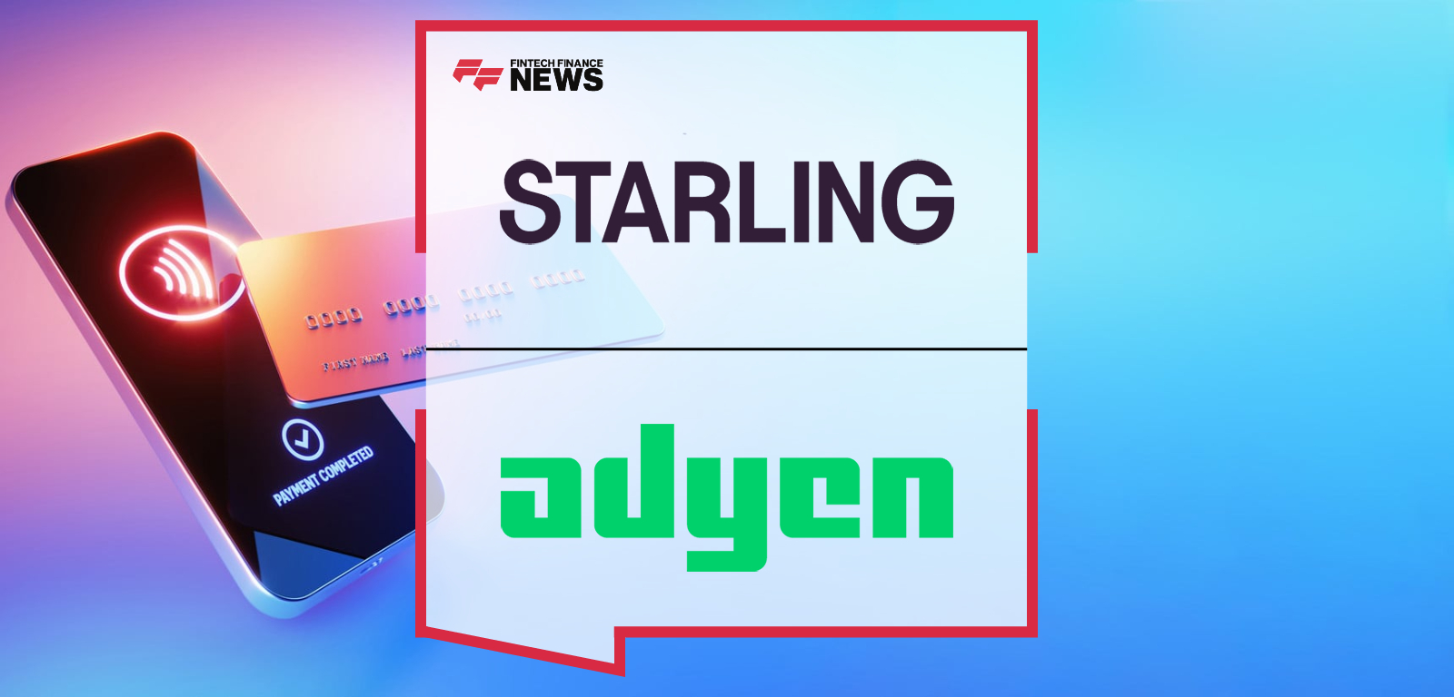 Adyen and Starling Offer Tap to Pay for UK SMEs