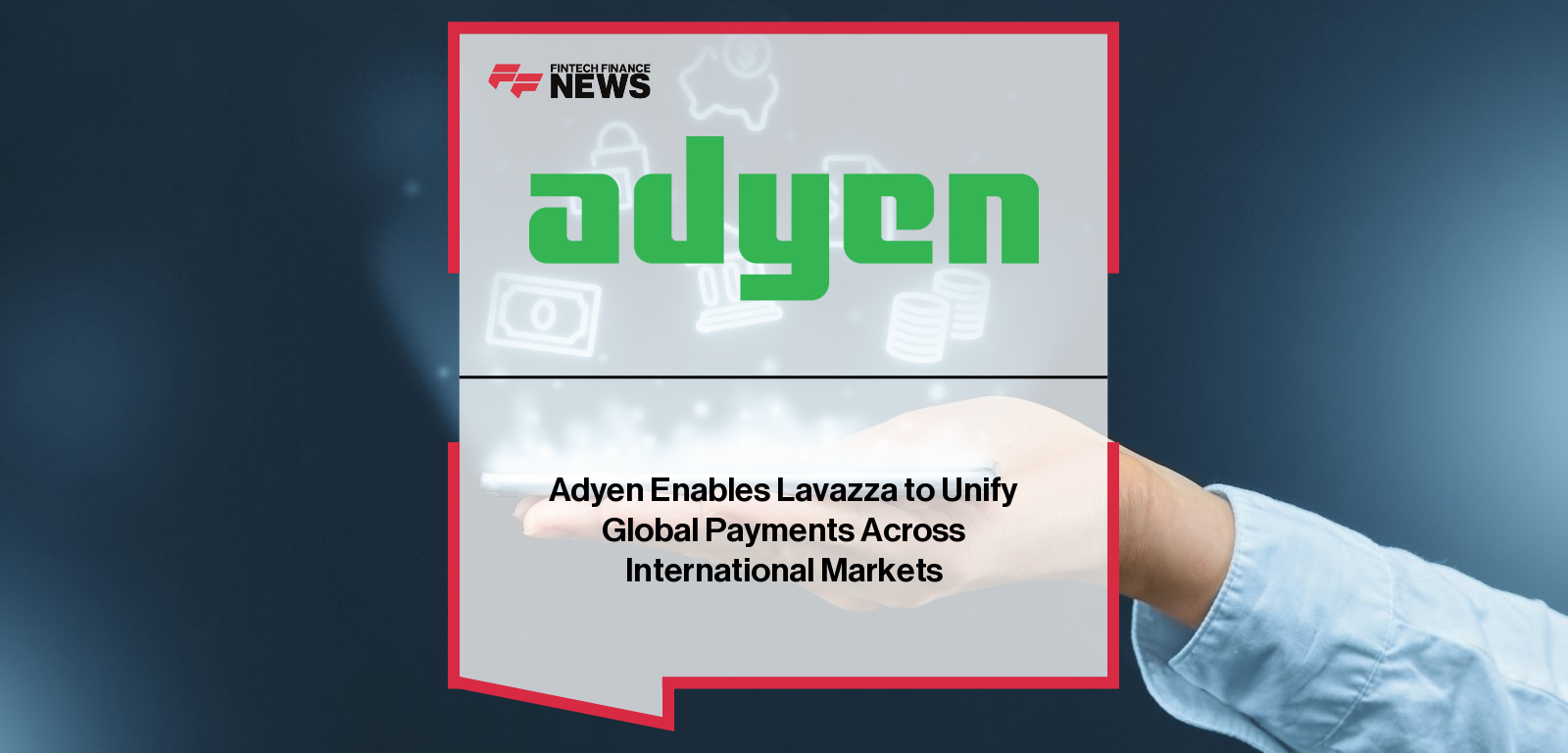 Adyen Enables Lavazza to Unify Global Payments Across International Markets