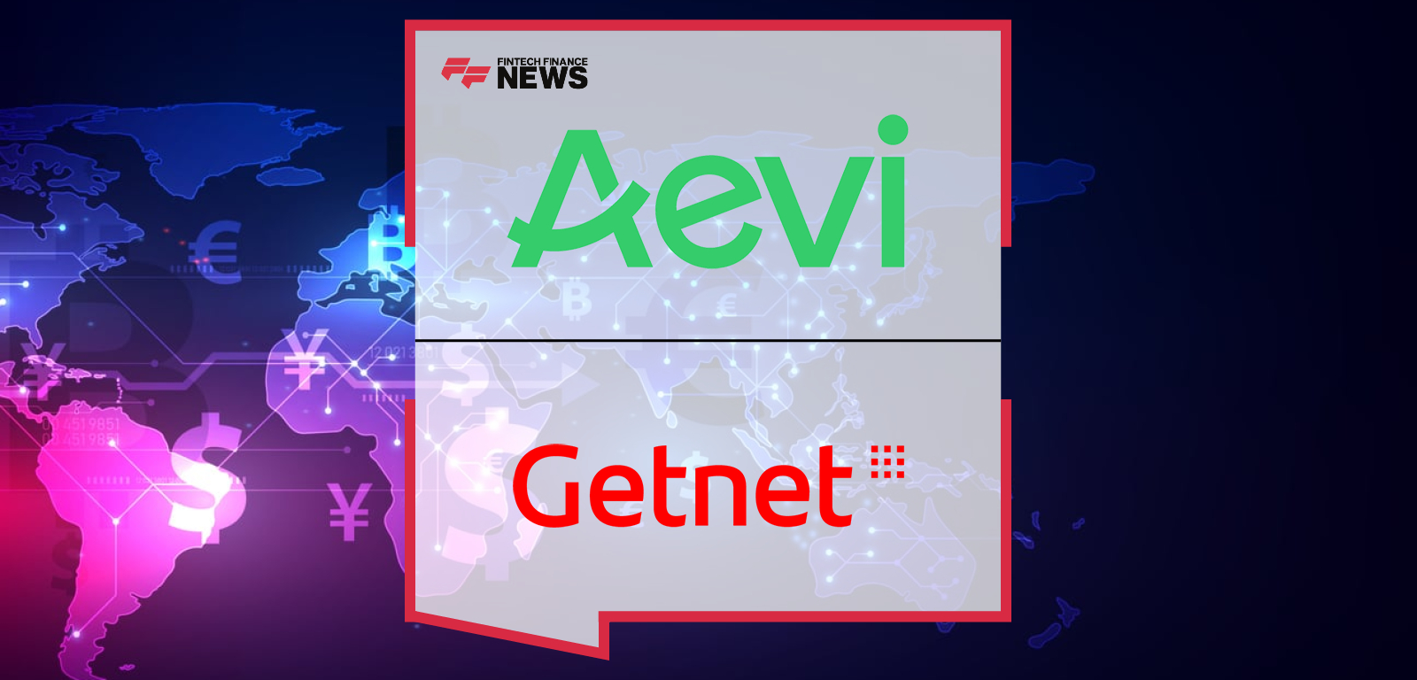 Aevi and Getnet Launch Global Partnership to Enable International Expansion for Enterprise Merchants and ISVs