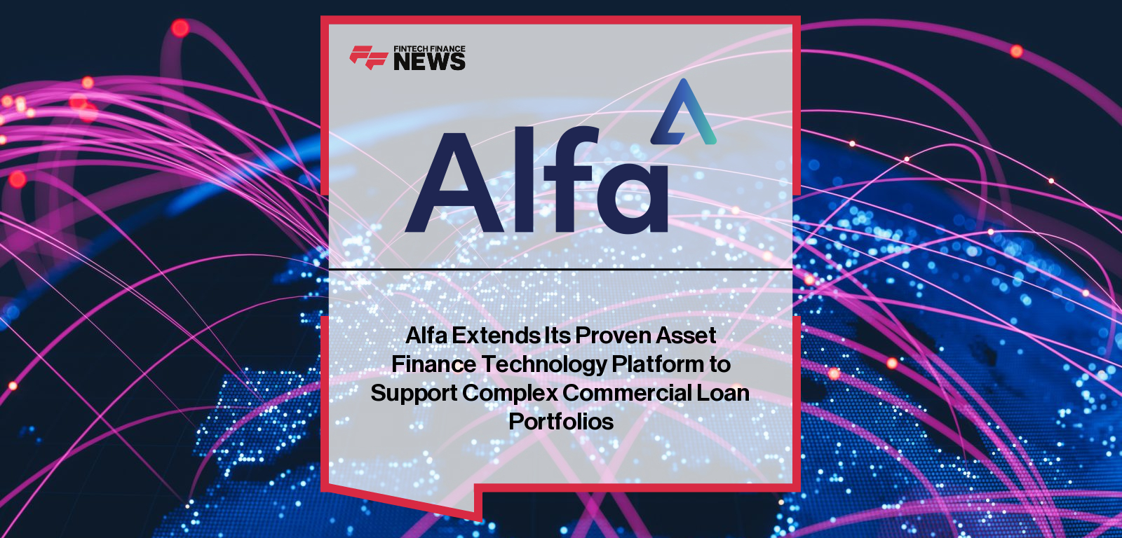 Alfa Extends Its Proven Asset Finance Technology Platform to Support Complex Commercial Loan Portfolios