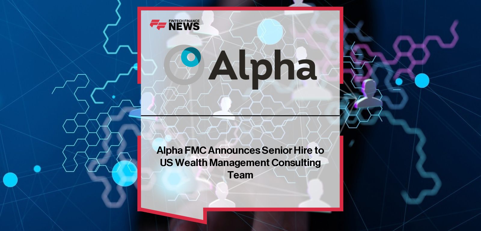 Alpha FMC Announces Senior Hire to US Wealth Management Consulting Team