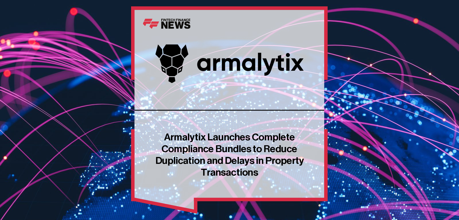 Armalytix Launches Complete Compliance Bundles to Reduce Duplication and Delays in Property Transactions
