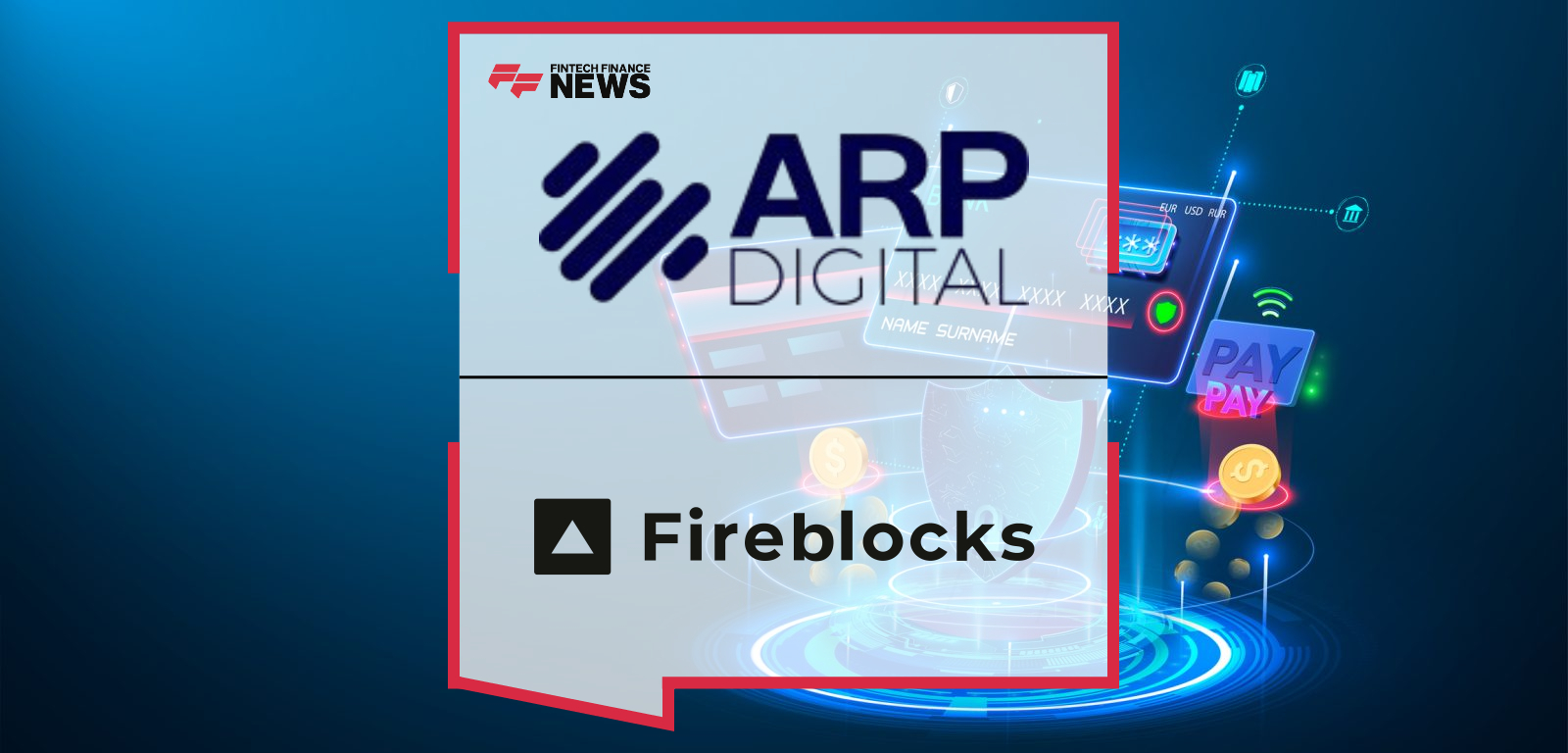 ARP Digital Joins Fireblocks Network for Payments as the GCC's Regulated Corridor Settlement Partner