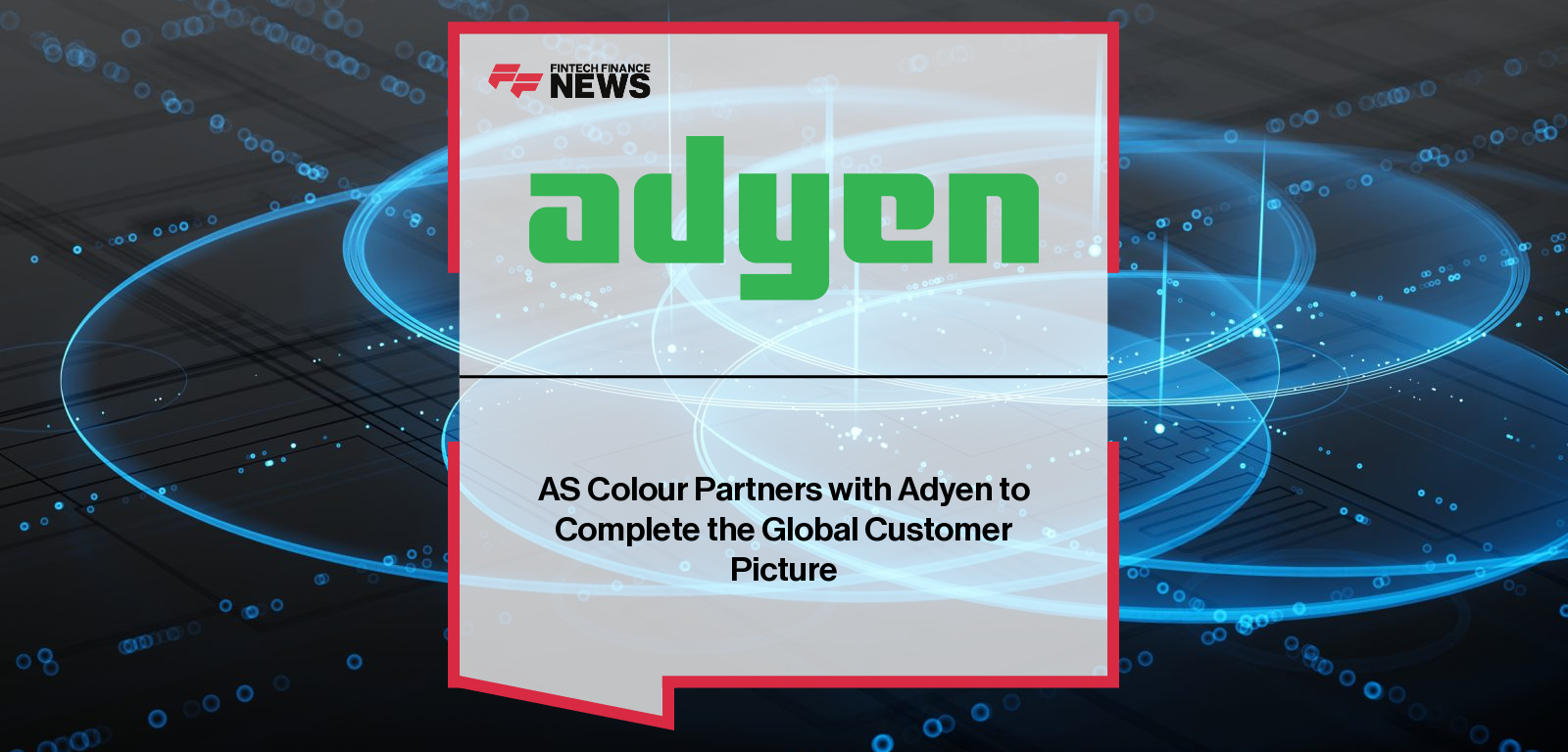 AS Colour Partners with Adyen to Complete the Global Customer Picture