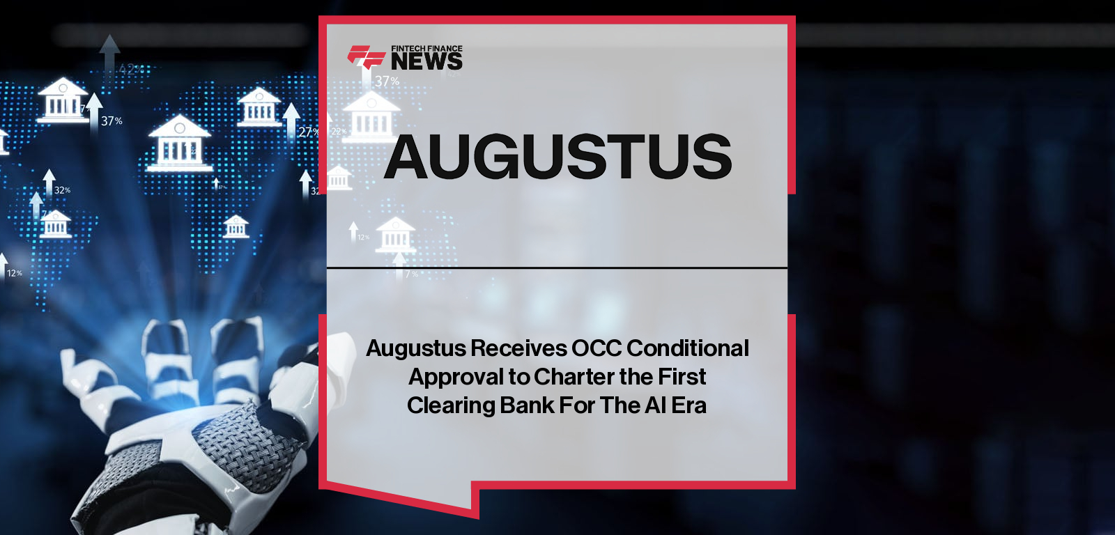 Augustus Receives OCC Conditional Approval to Charter the First Clearing Bank For The AI Era