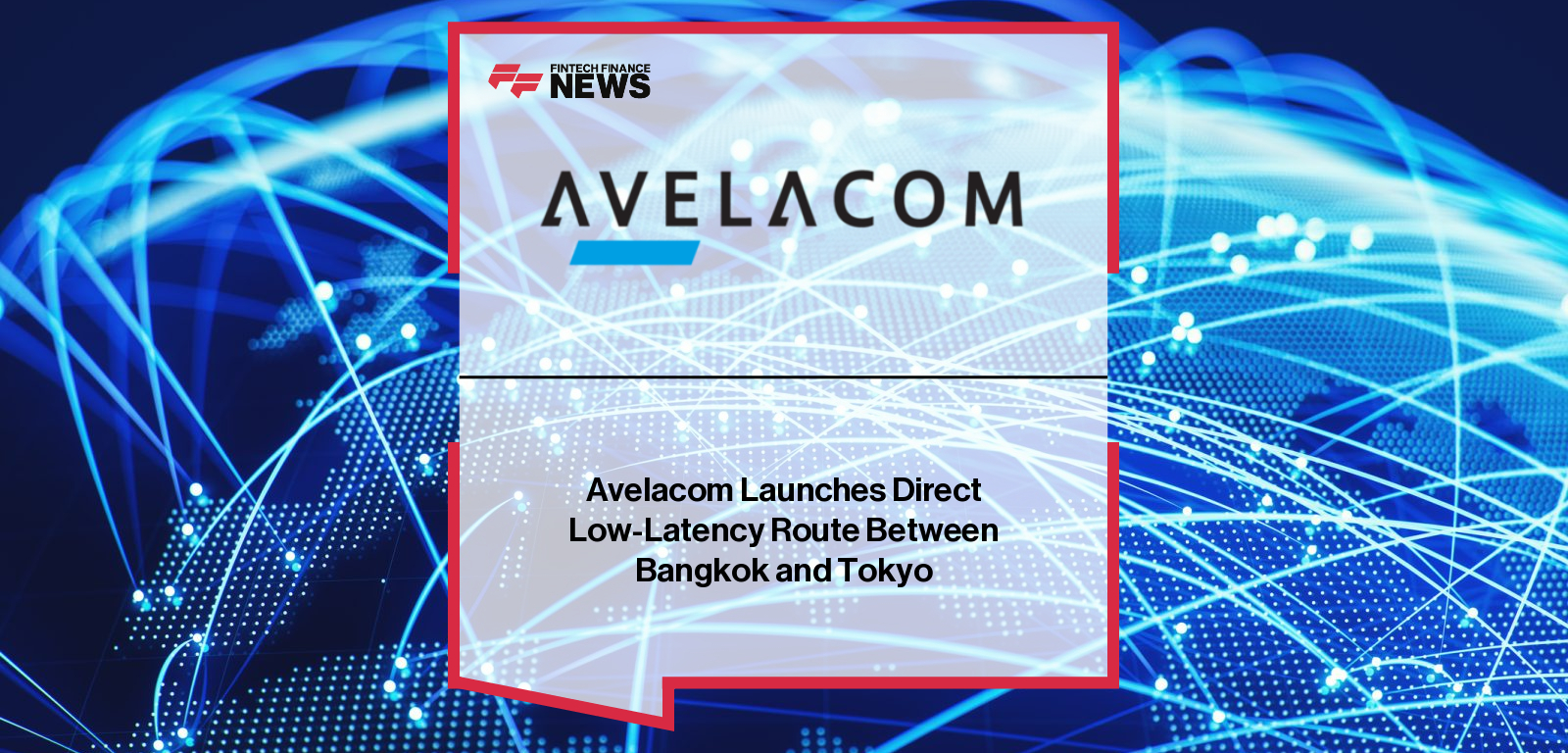 Avelacom Launches Direct Low-Latency Route Between Bangkok and Tokyo